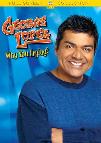     George Lopez: Why You Crying?